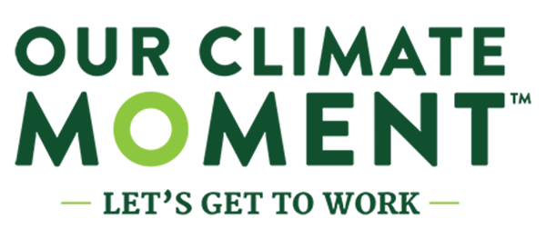 OUR CLIMATE MOMENT™: LET’S GET TO WORK!