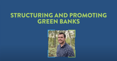 Structuring and Promoting Green Banks